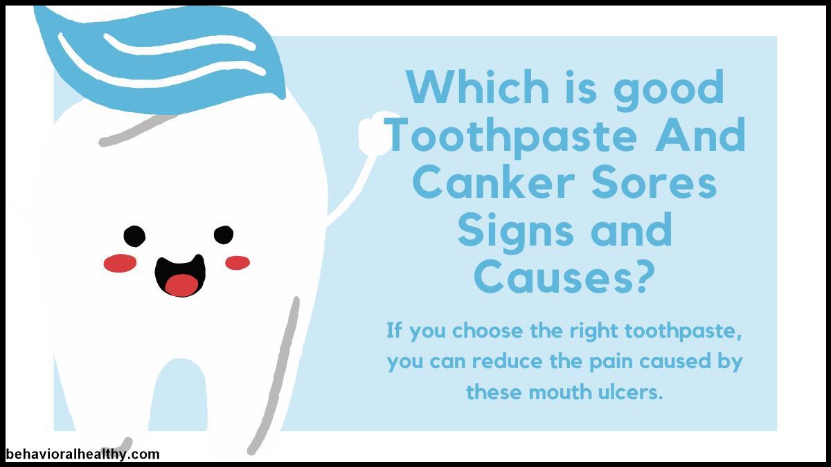 Which is good Toothpaste And Canker Sores Signs and Causes.jpg